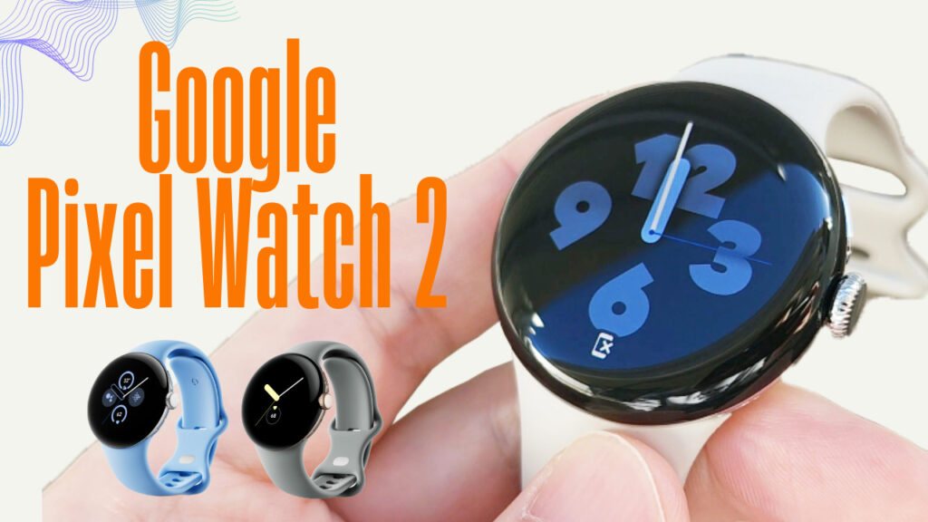 【Google Pixel Watch 2 製品レビュー】Googleらしさ残すも感動は薄め、目指す万人受けには程遠いか。